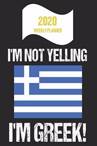 2020 Weekly Planner I'm Not Yelling I'm Greek