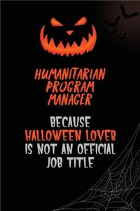 Humanitarian Program Manager Because Halloween Lover Is Not An Official Job Title