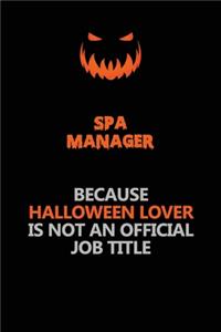 Spa Manager Because Halloween Lover Is Not An Official Job Title