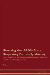 Reversing Your ARDS (Acute Respiratory Distress Syndrome)