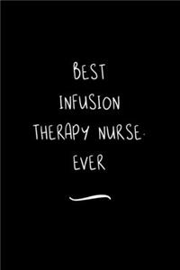 Best Infusion Therapy Nurse. Ever
