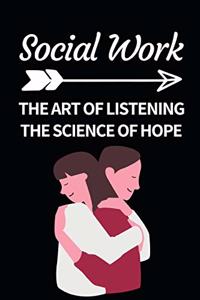 Social Work The Art Of Listening The Science Of Hope
