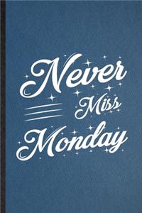 Never Miss Monday