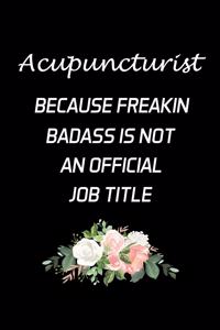 Acupuncturist Because Freakin Badass Is Not An Official Job Title