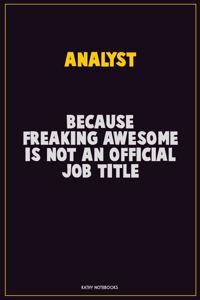 Analyst, Because Freaking Awesome Is Not An Official Job Title