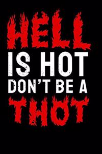 Hell is Hot Dont Be A Thot