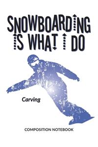 Snowboarding Is What I Do School Composition Wide-Lined Notebook