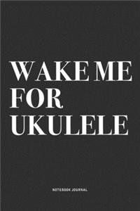 Wake Me For Ukulele