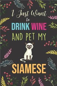 I Just Want To Drink Wine And Pet My Siamese