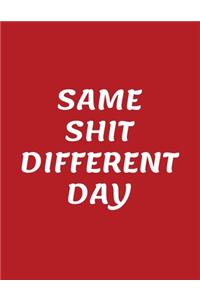 Same Shit Different Day
