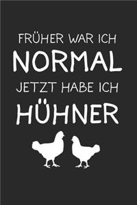 Früher war ich normal jetzt habe ich Hühner
