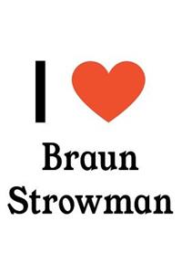 I Love Braun Strowman
