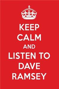 Keep Calm and Listen to Dave Ramsey: Dave Ramsey Designer Notebook