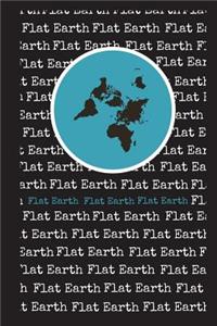 Flat Earth, Flat Earth, Flat Earth