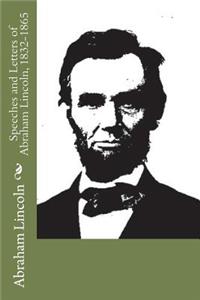 Speeches and Letters of Abraham Lincoln, 1832-1865