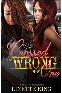 You Crossed the Wrong One