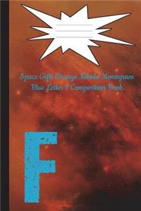 Space Gifts Orange Nebula Monogram Blue Letter F Composition Book