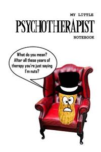 My Little Psychotherapist Notebook (nuts): 6x9" 120 page wide lined notebook therapist/shrink