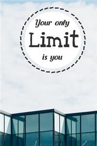 Your Only Limit Is You