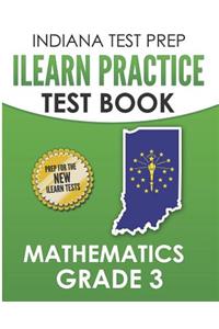 Indiana Test Prep iLearn Practice Test Book Grade 3