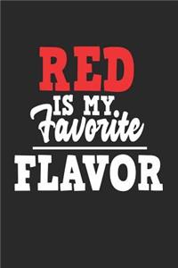 Red Is My Favorite Flavor