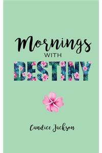 Mornings with Destiny: A Mommy & Me Devotional