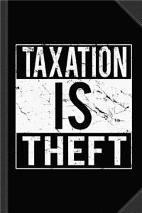 Taxation Is Theft Journal Notebook