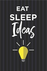 Eat Sleep Ideas Notebook