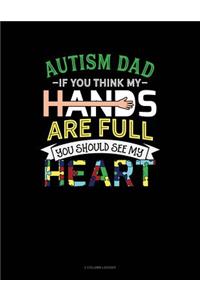 Autism Dad If You Think My Hands Are Full You Should See My Heart