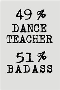 49% Dance Teacher 51% Badass