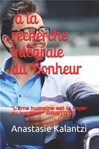 À La Reherche Intégrale Du Bonheur