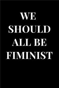 We Should All Be Feminist: Lined Notebook Journal