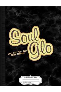 Soul Glo Composition Notebook