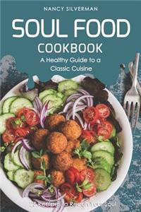 Soul Food Cookbook - A Healthy Guide to a Classic Cuisine