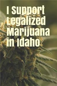 I Support Legalized Marijuana in Idaho