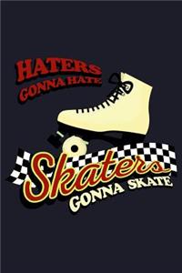 Haters Gonna Hate Skaters Gonna Skate
