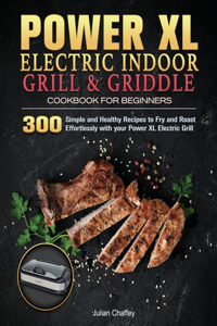 Power XL Electric Indoor Grill and Griddle Cookbook for Beginners