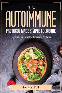 The Autoimmune Protocol Made Simple Cookbook