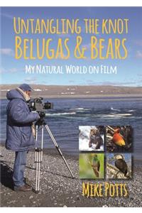 Untangling the Knot, Belugas and Bears