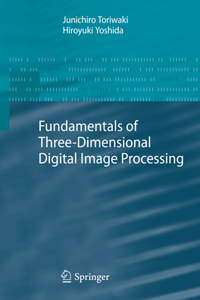 Fundamentals of Three-Dimensional Digital Image Processing