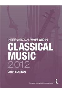 International Who's Who in Classical Music 2012