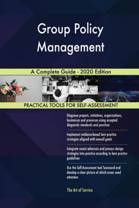 Group Policy Management A Complete Guide - 2020 Edition