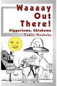 Waaaay Out There! Diggertown, Oklahoma