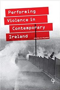 Performing Violence in Contemporary Ireland
