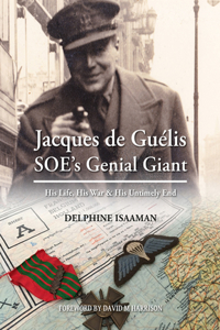 Jacques de Guélis SOE’s Genial Giant