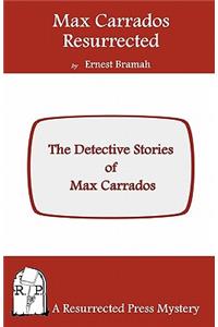 Max Carrados Resurrected: The Detective Stories of Max Carrados