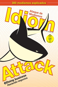 Idiom Attack Vol. 2 - English Idioms & Phrases for Doing Business (Spanish Edition)