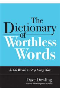 The Dictionary of Worthless Words