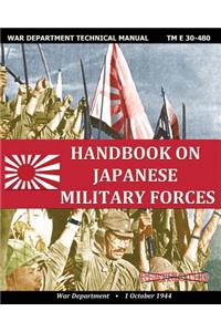 Handbook on Japanese Military Forces War Department Technical Manual