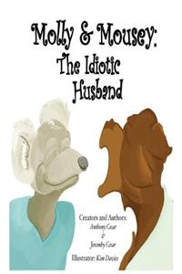 Molly & Mousey: The Idiotic Husband